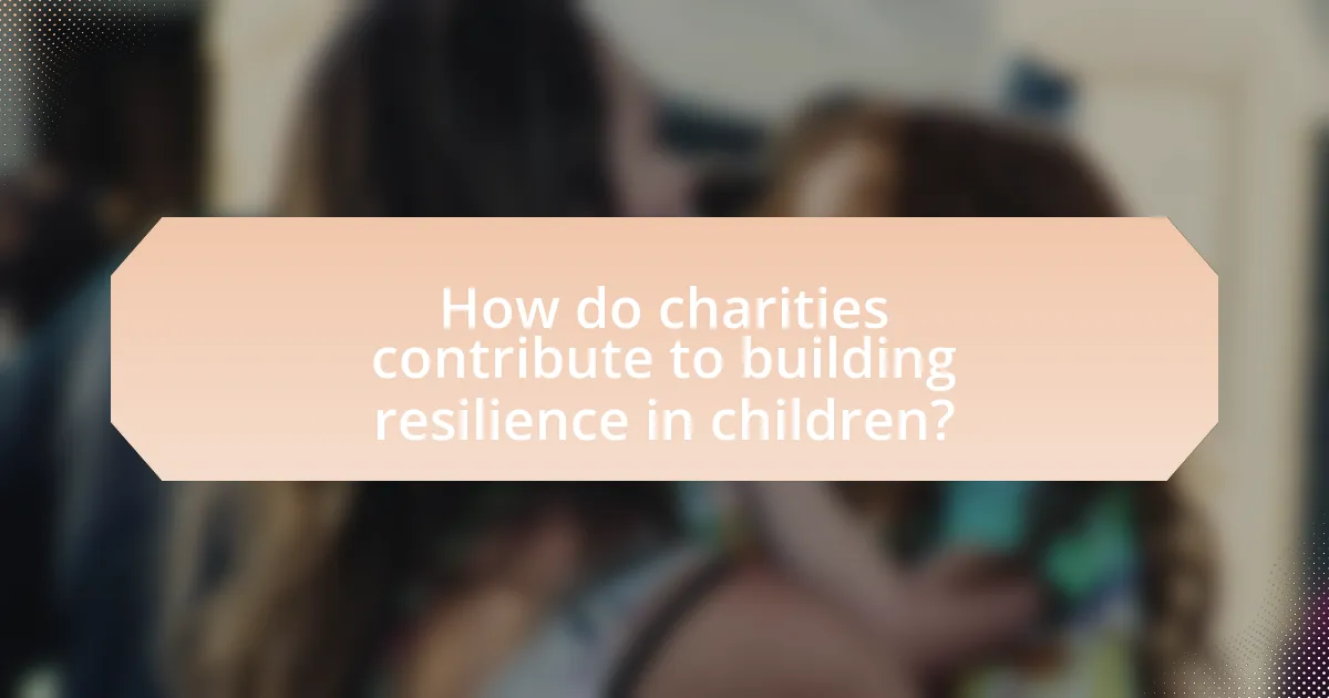 How do charities contribute to building resilience in children?